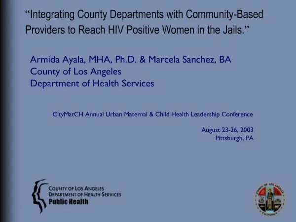 Integrating County Departments with Community-Based Providers to Reach HIV Positive Women in the Jails.