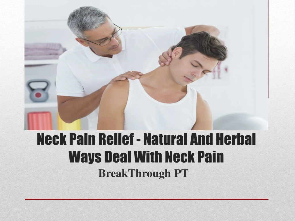 neck pain relief natural and herbal ways deal with neck pain