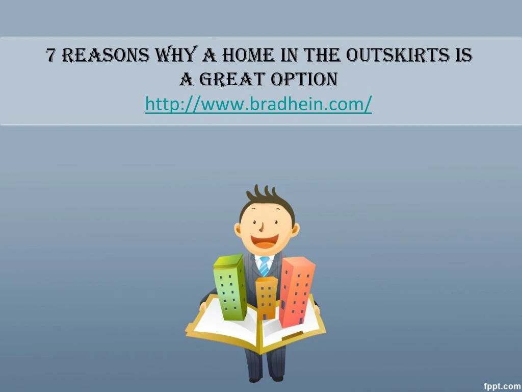 7 reasons why a home in the outskirts is a great option http www bradhein com