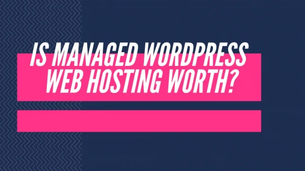 Is Managed WordPress Web Hosting worth?