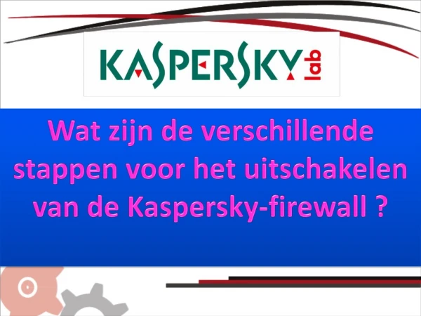 Wat zijn de verschillende stappen voor het uitschakelen van de Kaspersky-firewall?