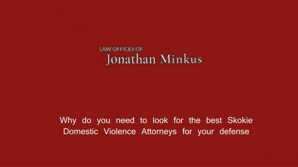 Why do you need to look for the best Skokie Domestic Violence Attorneys for your defense?