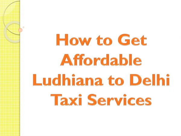 How to Get Affordable Ludhiana to Delhi Taxi Services