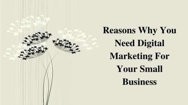 Reasons Why You Need Digital Marketing For Your Small Business