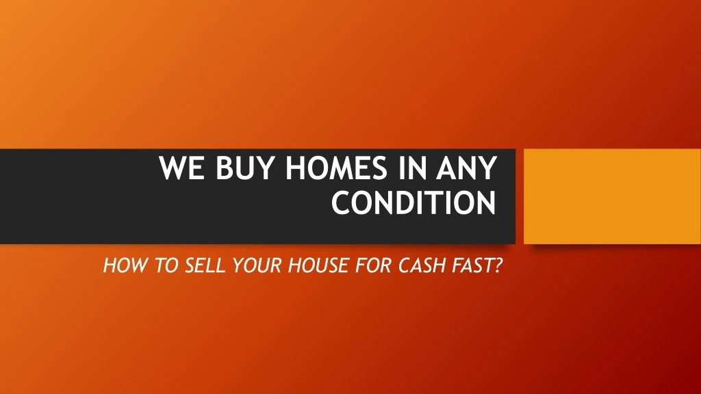 we buy homes in any condition