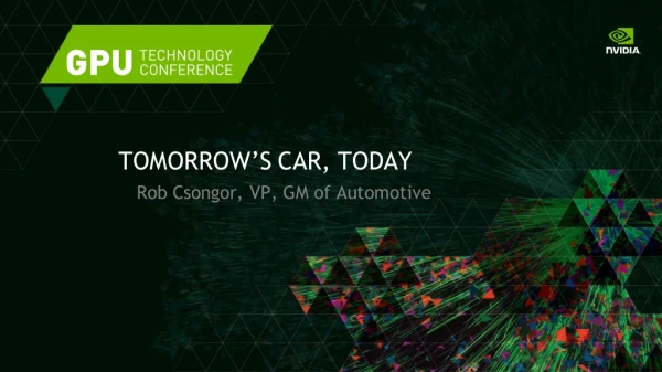 NVIDIA Investor's Day 2014 Presentation by Rob Csongor: Tomorrow's Car Today