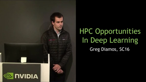 HPC Opportunities in Deep Learning- Greg Diamos