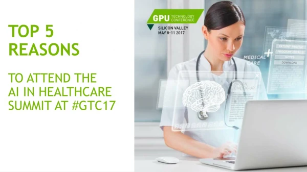 Top 5 Reasons to Attend AI in Healthcare Summit at GTC17
