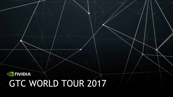 GTC Tour 2017 Highlights