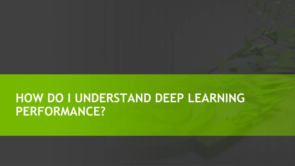 how do i understand deep learning performance