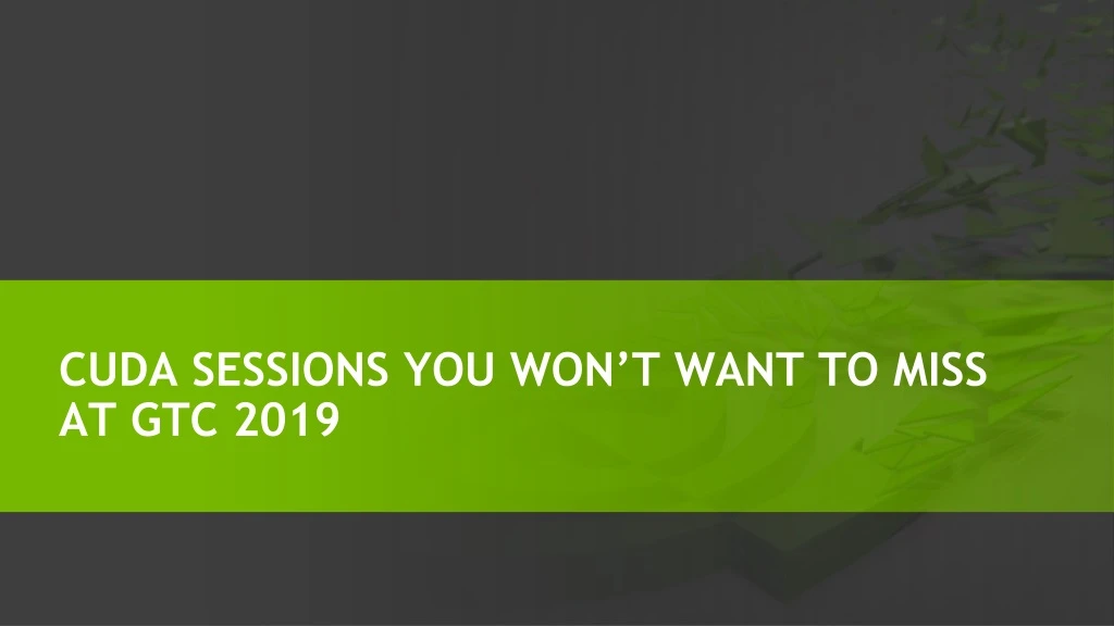 cuda sessions you won t want to miss at gtc 2019