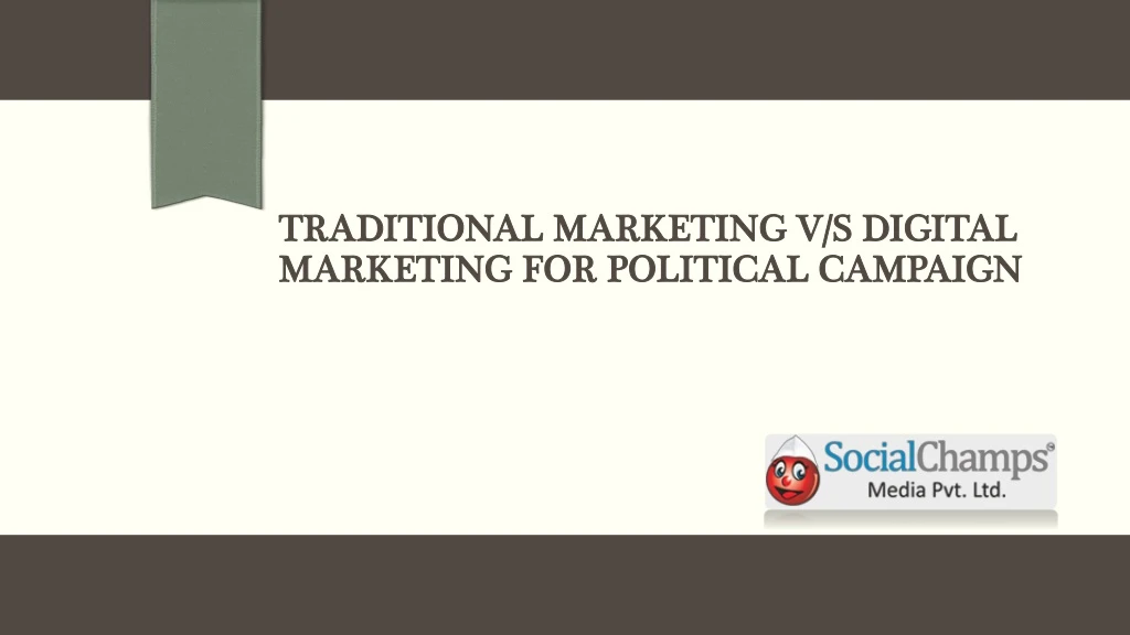 traditional marketing v s digital marketing for political campaign
