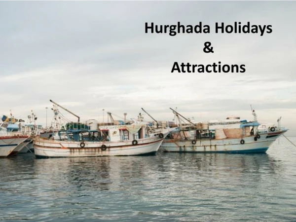 Hurghada Holidays and Attractions