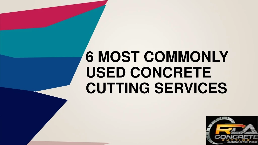6 most commonly used concrete cutting services