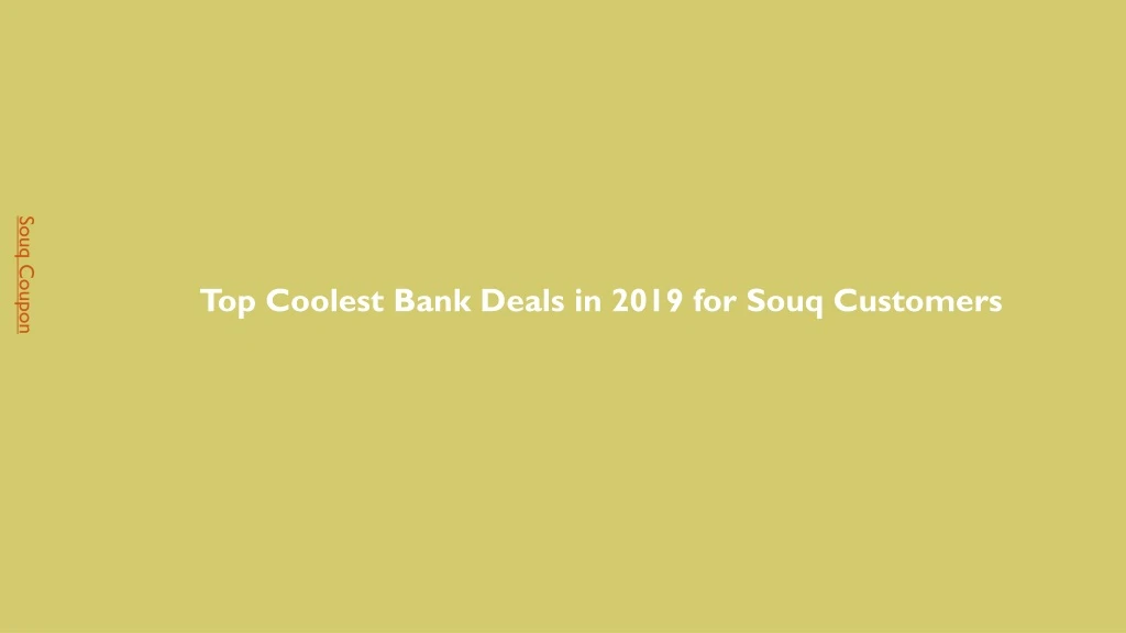 top coolest bank deals in 2019 for souq customers