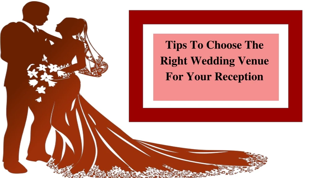 tips to choose the right wedding venue for your reception