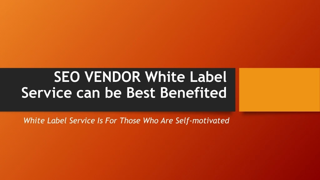 seo vendor white label service can be best benefited