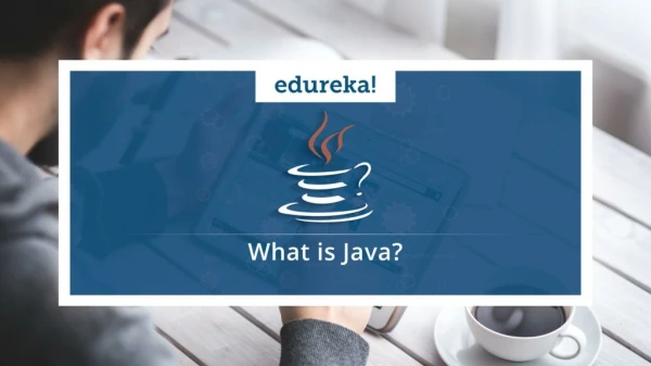 What Is Java | Java Tutorial | Java Programming | Learn Java | Edureka