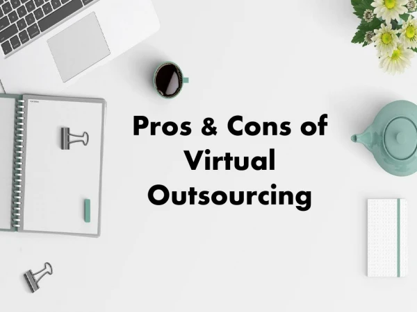 Pros & Cons of Virtual Outsourcing