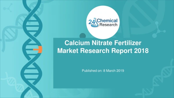Calcium Nitrate Fertilizer Market Research Report 2018