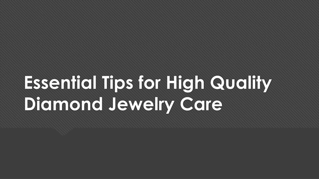 essential tips for high quality diamond jewelry care