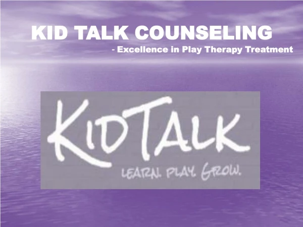 Kid Talk Counseling- Excellence in Play Therapy Treatment