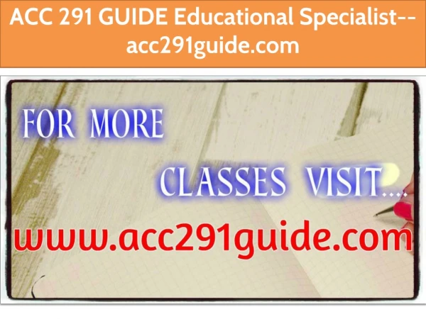 ACC 291 GUIDE Educational Specialist--acc291guide.com