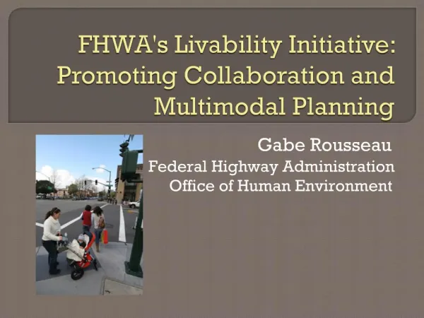FHWAs Livability Initiative: Promoting Collaboration and Multimodal Planning