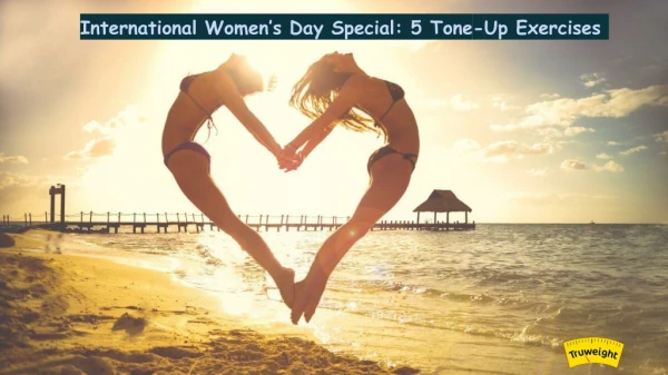International Women’s Day Special: 5 Tone-Up Exercises