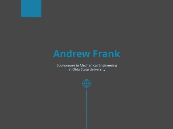 Andrew Frank (Clermont County Ohio) - Sophomore in Mechanical Engineering