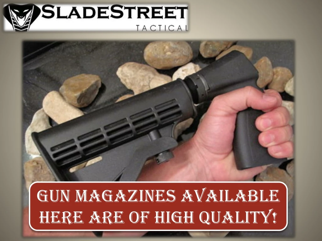 gun magazines available here are of high quality