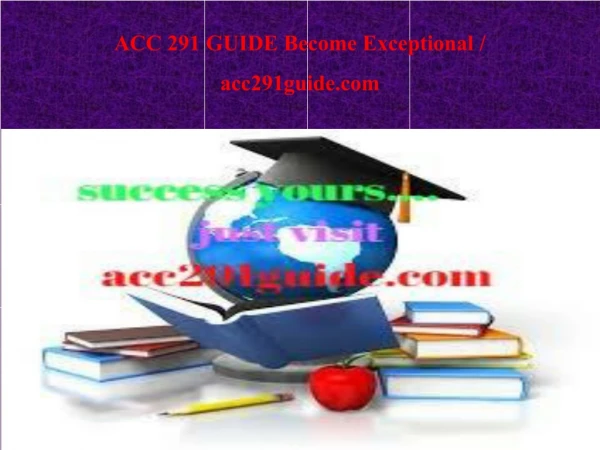 ACC 291 GUIDE Become Exceptional / acc291guide.com