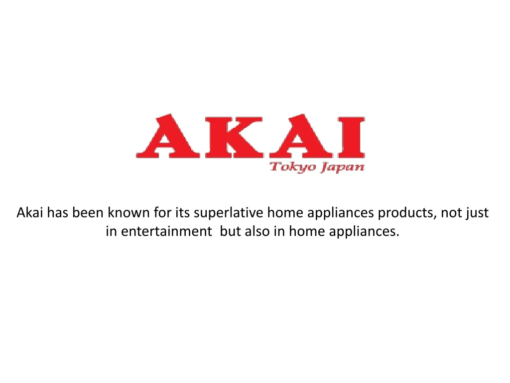 akai has been known for its superlative home