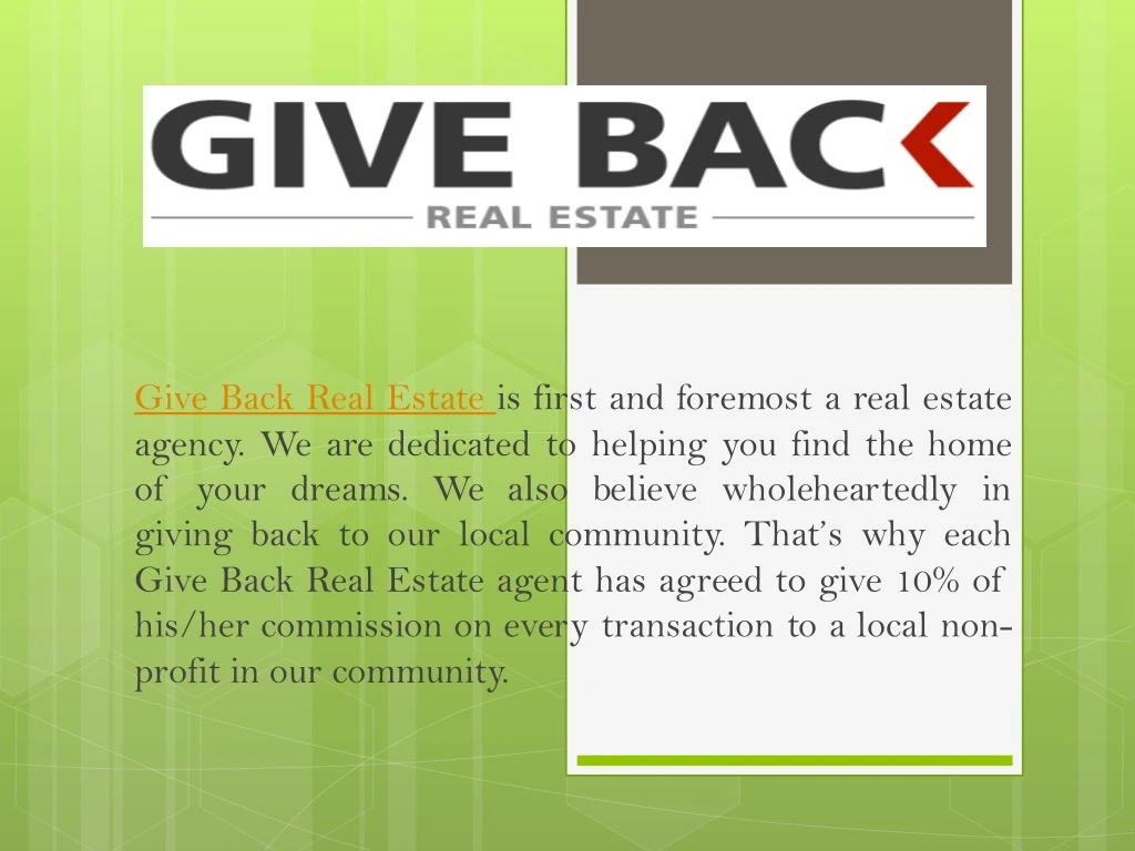 give back real estate is first and foremost
