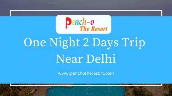 One night 2 days trip near delhi