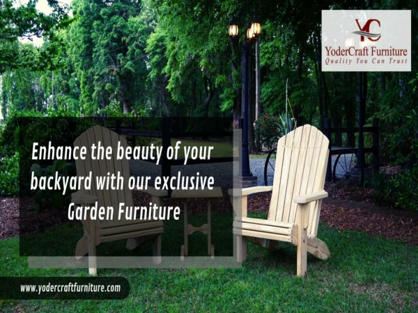 Enhance the beauty of your backyard with our exclusive Garden Furniture
