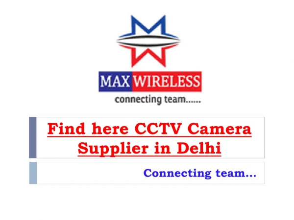 Find here CCTV Camera Supplier in Delhi – Maxxwireless