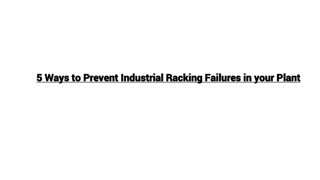 5 ways to prevent industrial racking failures in your plant