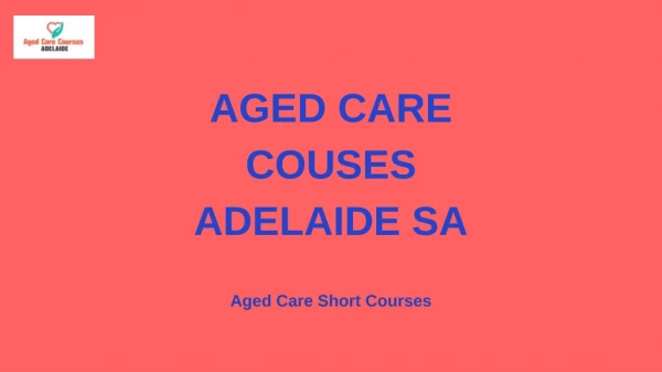 Top 5 Reasons to Pursue Aged Care Courses in Adelaide