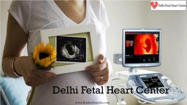 Delhi Fetal Heart Center is the leading fetal echocardiogram center in Delhi