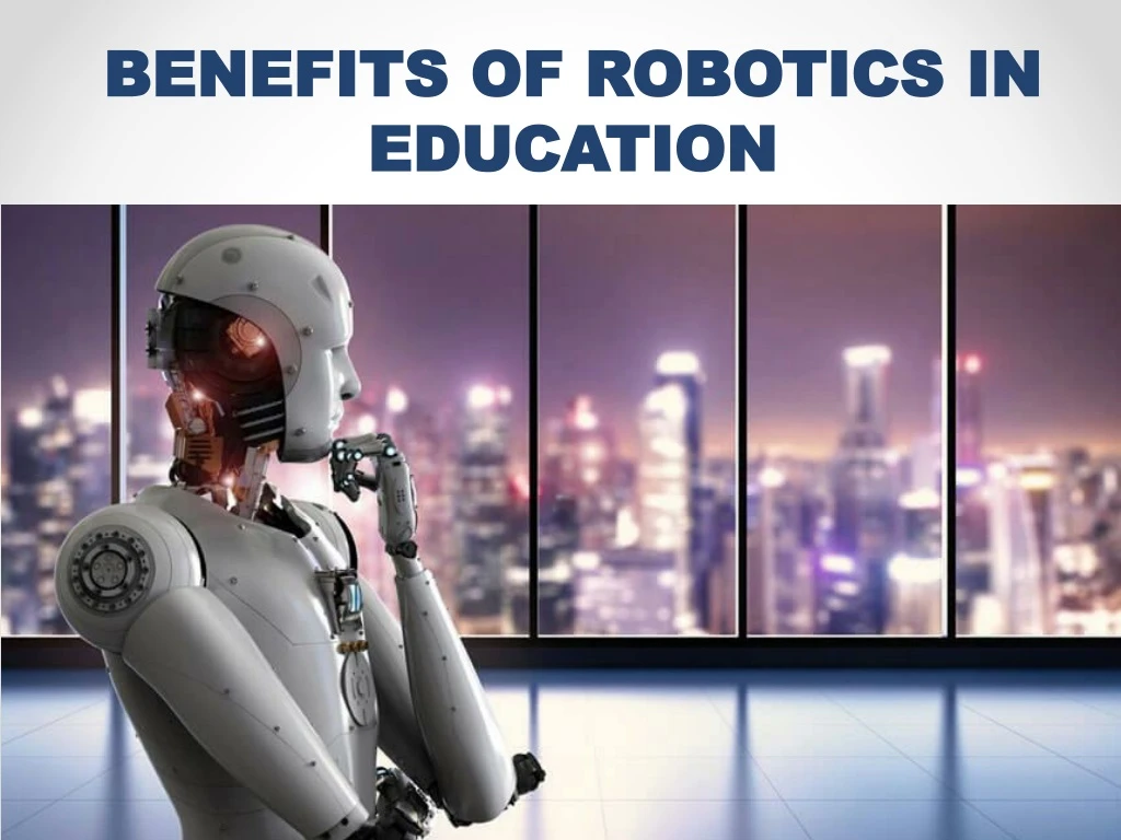 benefits of robotics in education