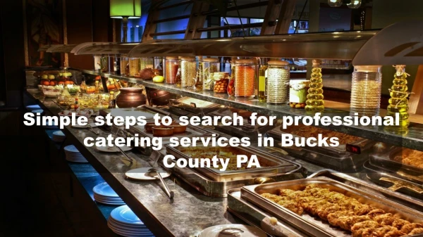 Simple steps to search for professional catering services in Bucks County PA