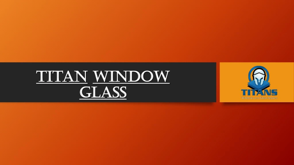 titan titan window window glass glass