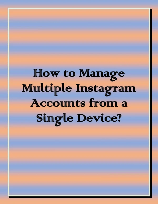 How to Manage Multiple Instagram Accounts From a Single Device?