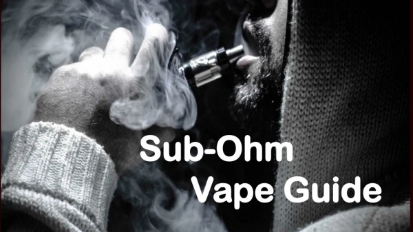 Sub Ohm Vape Guide for Vapers