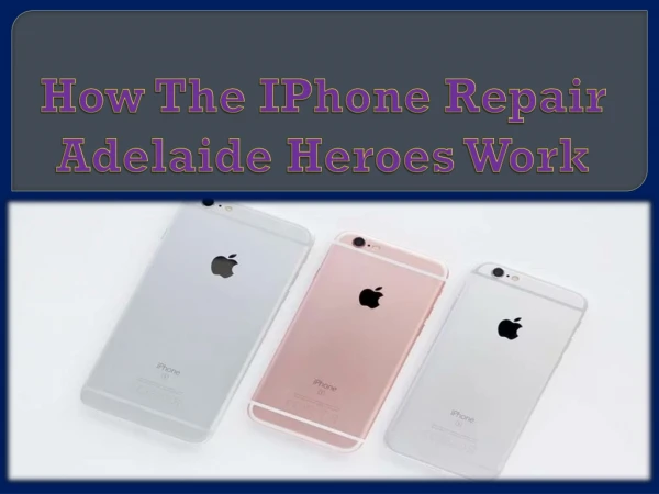 How The IPhone Repair Adelaide Heroes Work