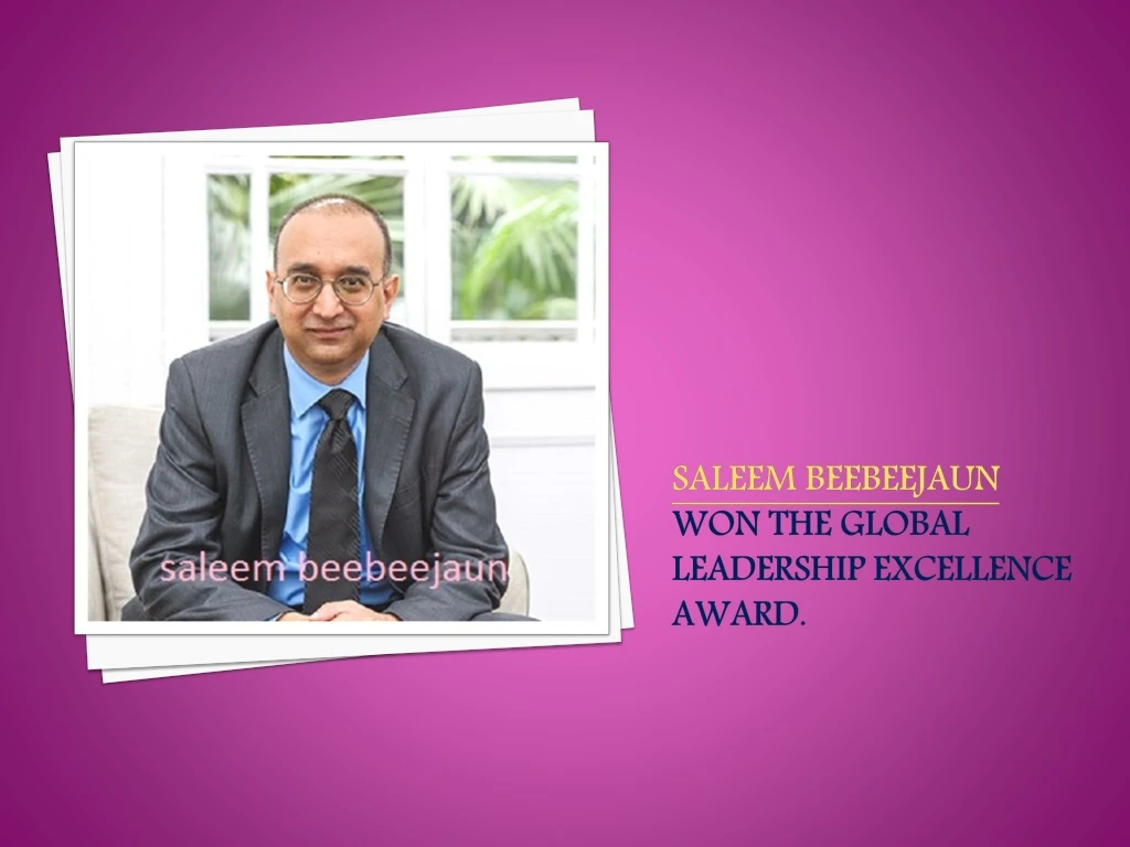 saleem beebeejaun won the global leadership excellence award