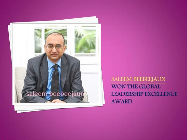 Saleem Beebeejaun won the Global Leadership Excellence Award