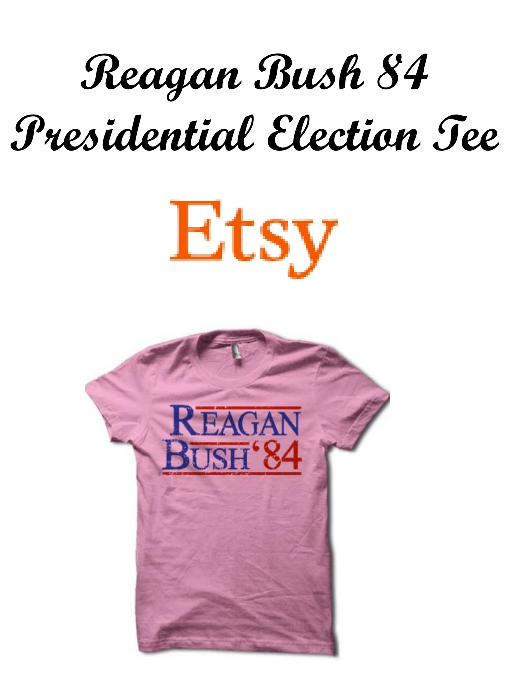 reagan bush 84 presidential election tee