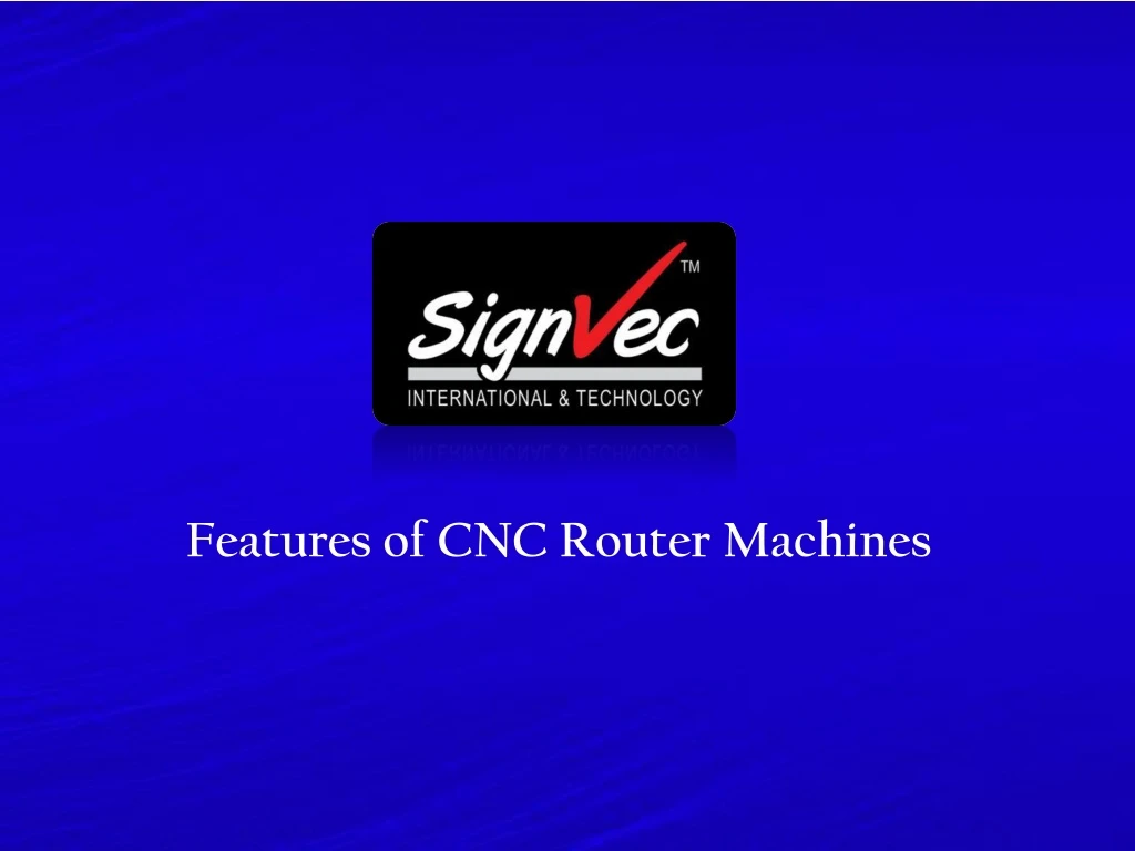 features of cnc router machines